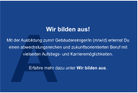 A Wir bilden aus!  Mit der Ausbildung zum/r Gebudereiniger/in (m/w/d) erlernst Du  einen abwechslungsreichen und zukunftsorientierten Beruf mit  vielseiten Aufstiegs- und Karrieremglichkeiten.   Erfahre mehr dazu unter Wir bilden aus.